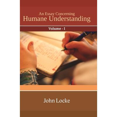 An Essay Concerning Humane Understanding Vol I