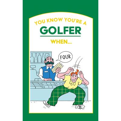 You Know You’re a Golfer When ...