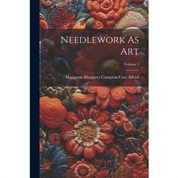 Needlework As Art; Volume 1