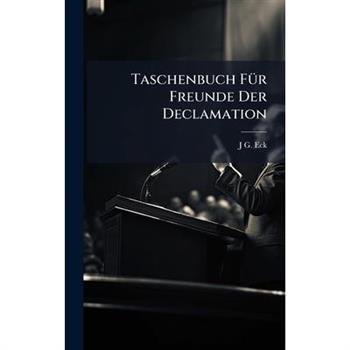 Taschenbuch F?1/4r Freunde Der Declamation