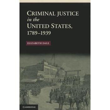 Criminal Justice in the United States 1789-1939
