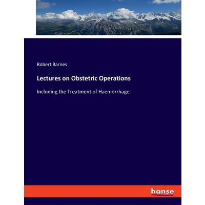 Lectures on Obstetric Operations