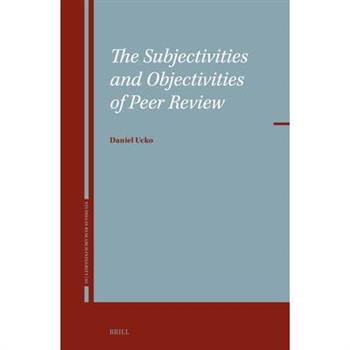 The Subjectivities and Objectivities of Peer Review