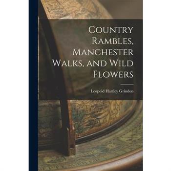 Country Rambles, Manchester Walks, and Wild Flowers