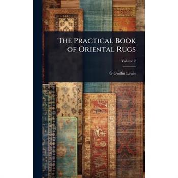 The Practical Book of Oriental Rugs