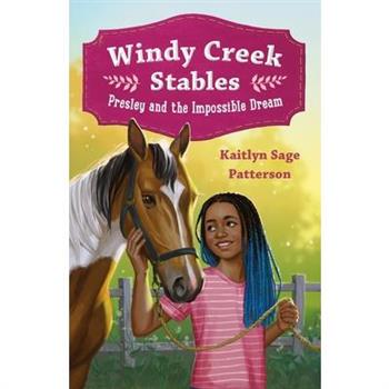 Windy Creek Stables: Presley and the Impossible Dream