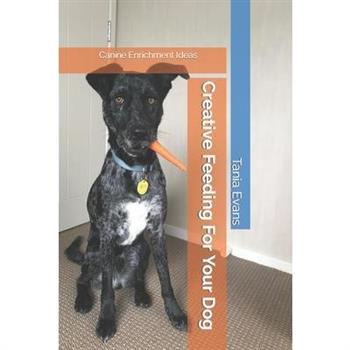 Creative Feeding For Your Dog