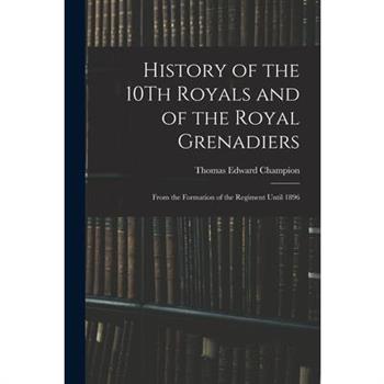 History of the 10Th Royals and of the Royal Grenadiers