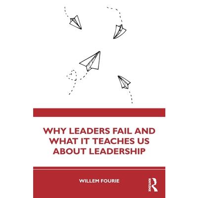 Why Leaders Fail and What It Teaches Us About Leadership