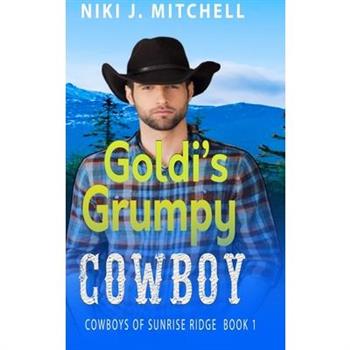 Goldi's Grumpy Cowboy (Cowboys of Sunrise Ridge Book 1)