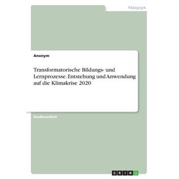 Transformatorische Bildungs- und Lernprozesse. Entstehung und Anwendung auf die Klimakrise 2020