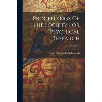 Proceedings Of The Society For Psychical Research; Volume 16