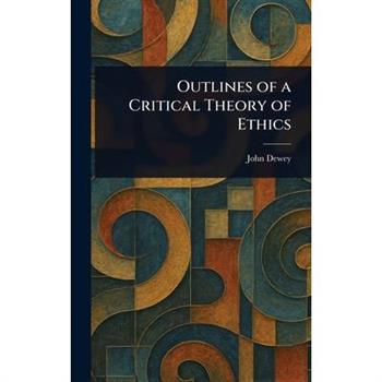 Outlines of a Critical Theory of Ethics