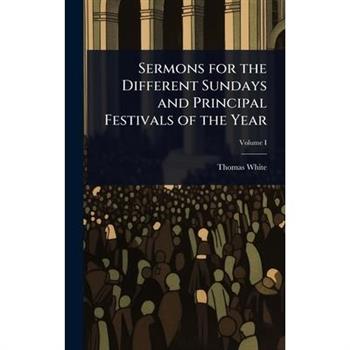 Sermons for the Different Sundays and Principal Festivals of the Year