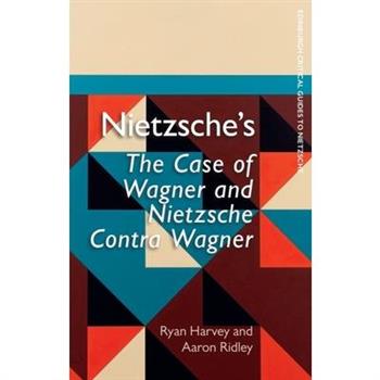 Nietzsche’s the Case of Wagner and Nietzsche Contra Wagner