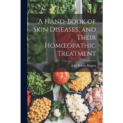 A Hand-book of Skin Diseases, and Their Homoeopathic Treatment