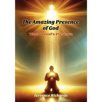 The Amazing Presence of God