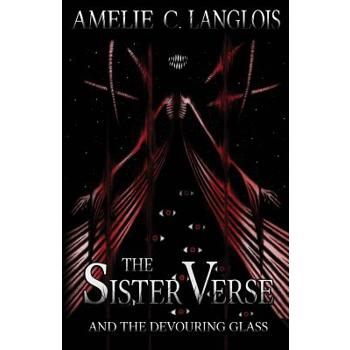 The Sister Verse and the Devouring Glass