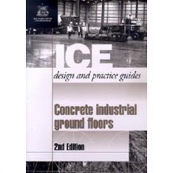 Concrete Industrial Ground Floors, Second Edition (Ice Design and Practice Guides)