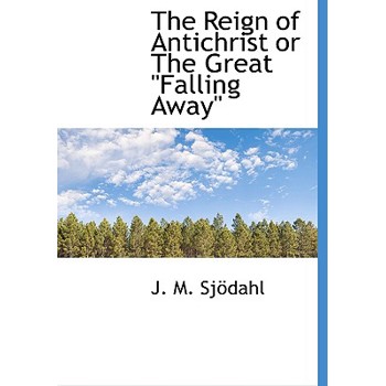 The Reign of Antichrist or the Great ”Falling Away”
