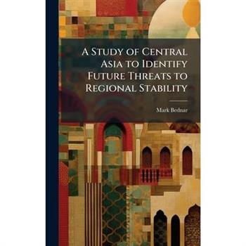 A Study of Central Asia to Identify Future Threats to Regional Stability