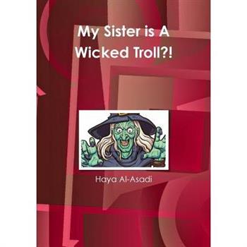 My Sister is A Wicked Troll?!
