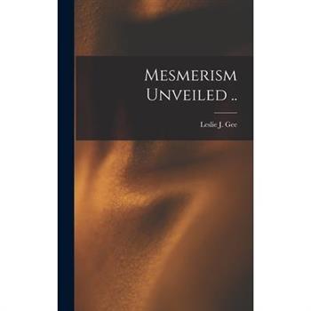 Mesmerism Unveiled ..