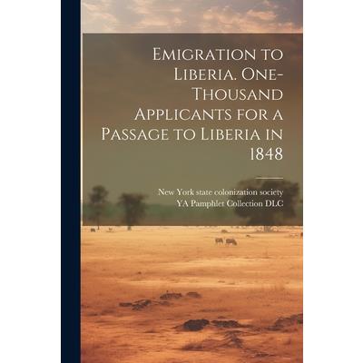 Emigration to Liberia. One-thousand Applicants for a Passage to Liberia in 1848