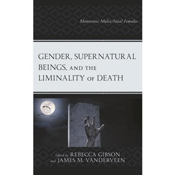 Gender, Supernatural Beings, and the Liminality of Death