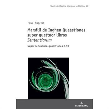 Marsilii de Inghen Quaestiones super quattuor libros Sententiarum; Super secundum, quaestiones 8-10
