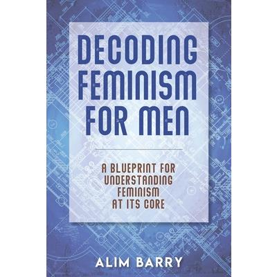 Decoding Feminism For Men