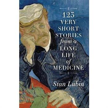 123 Very Short Stories from a Long Life in Medicine