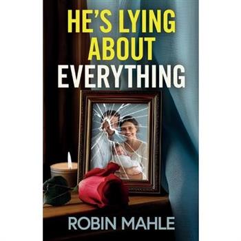 He’s Lying About Everything