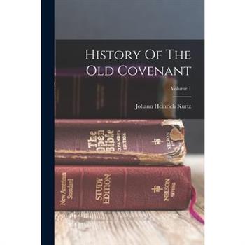 History Of The Old Covenant; Volume 1