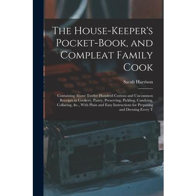 The House-Keeper's Pocket-Book, and Compleat Family Cook