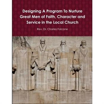 Designing A Program To Nurture Great Men of Faith, Character and Service in the Local Church