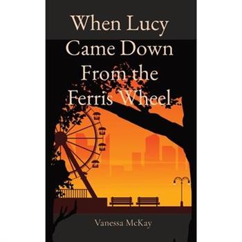 When Lucy Came Down From the Ferris Wheel