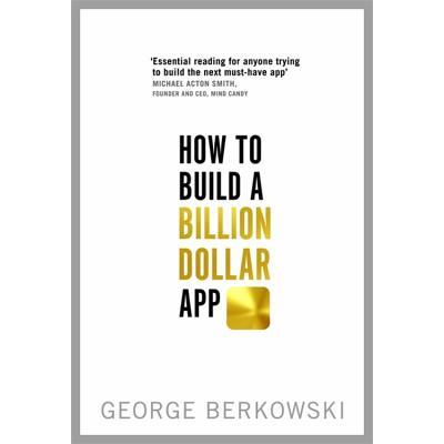 How to Build a Billion Dollar App