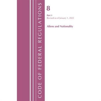 Code of Federal Regulations, Title 08 Aliens and Nationality, Revised as of January 1, 2022 Pt1