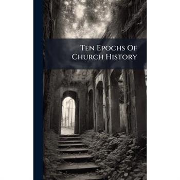 Ten Epochs Of Church History