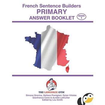 French Sentence Builders - ANSWER BOOKLET - PRIMARY - Part 1