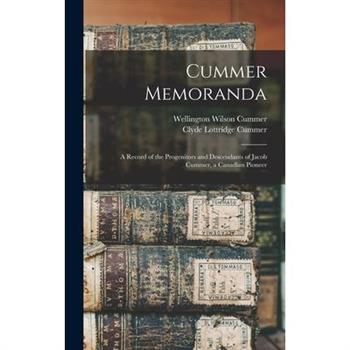 Cummer Memoranda; a Record of the Progenitors and Descendants of Jacob Cummer, a Canadian Pioneer