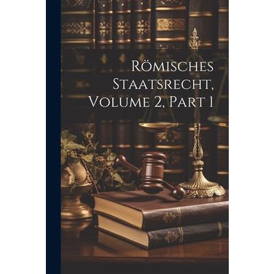 R繹misches Staatsrecht, Volume 2, part 1