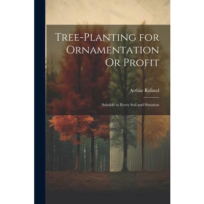 Tree-Planting for Ornamentation Or Profit