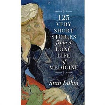 123 Very Short Stories from a Long Life in Medicine