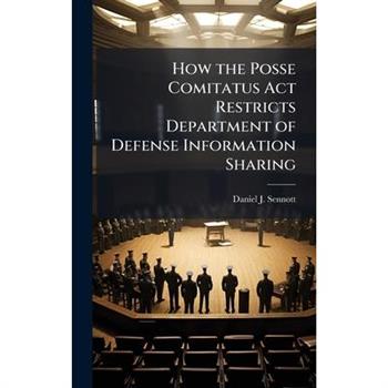 How the Posse Comitatus Act Restricts Department of Defense Information Sharing