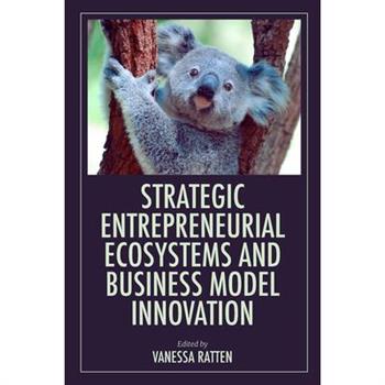Strategic Entrepreneurial Ecosystems and Business Model Innovation