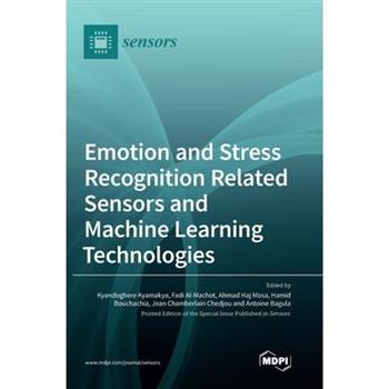 Emotion and Stress Recognition Related Sensors and Machine Learning Technologies