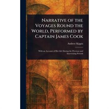 Narrative of the Voyages Round the World, Performed by Captain James Cook