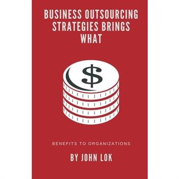 Business Outsourcing Strategies Brings What